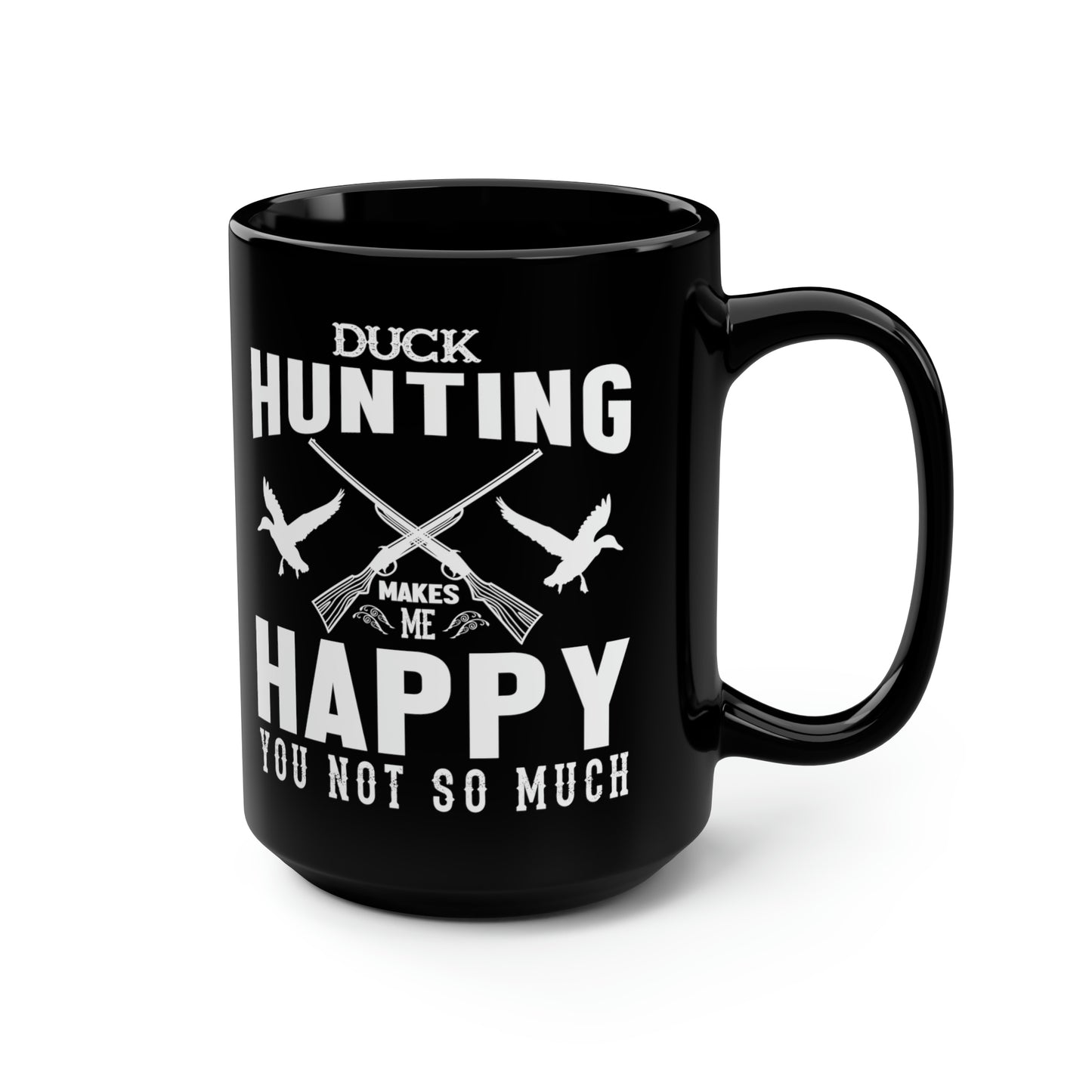 Duck Hunting Makes Me Happy Mug, 15oz