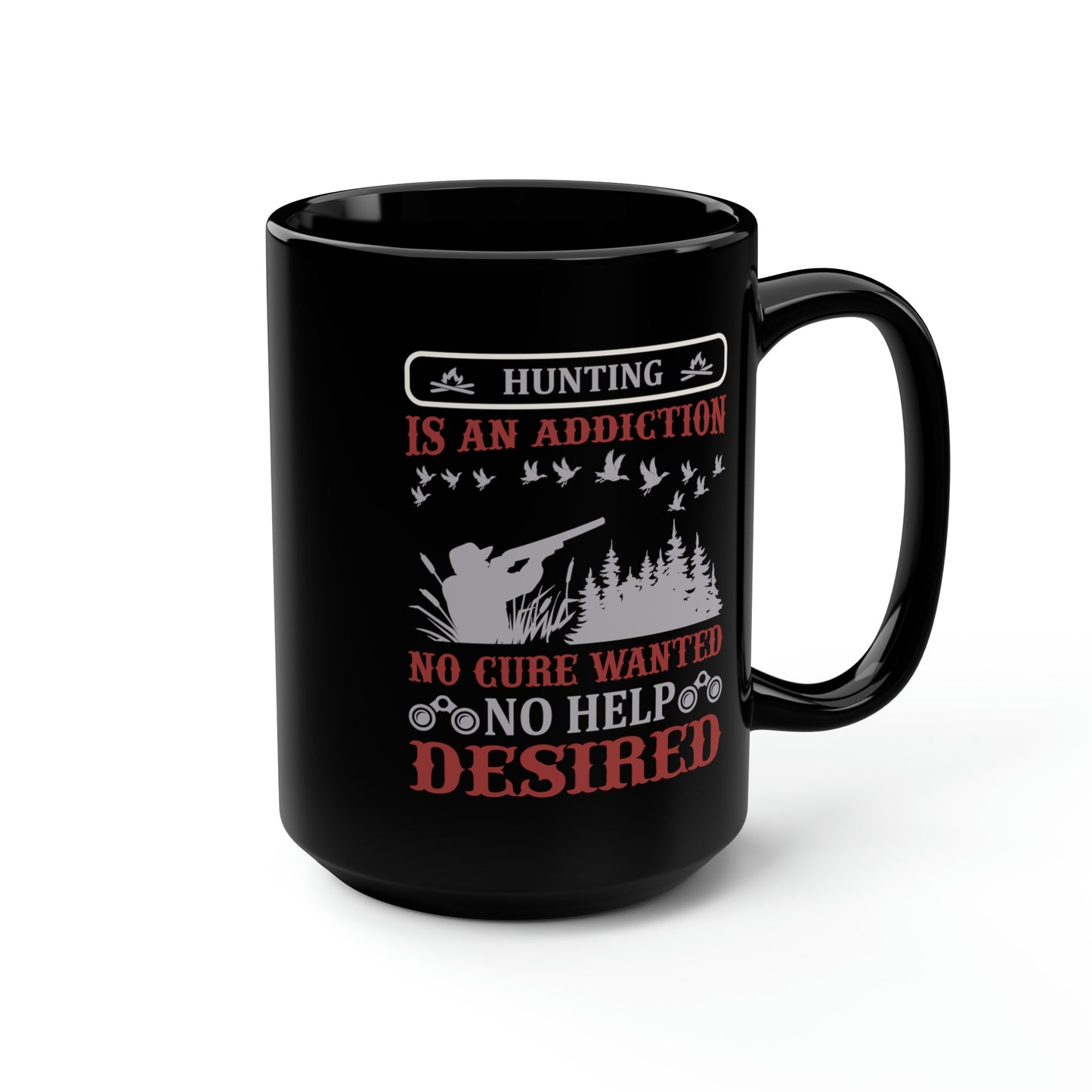 Hunting Is An Addiction Mug, 15oz