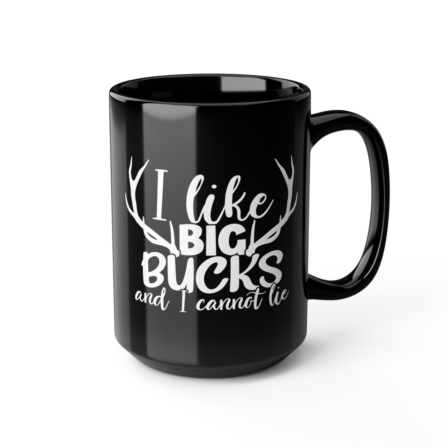 I Like Big Bucks and I Cannot Lie Mug, 15oz