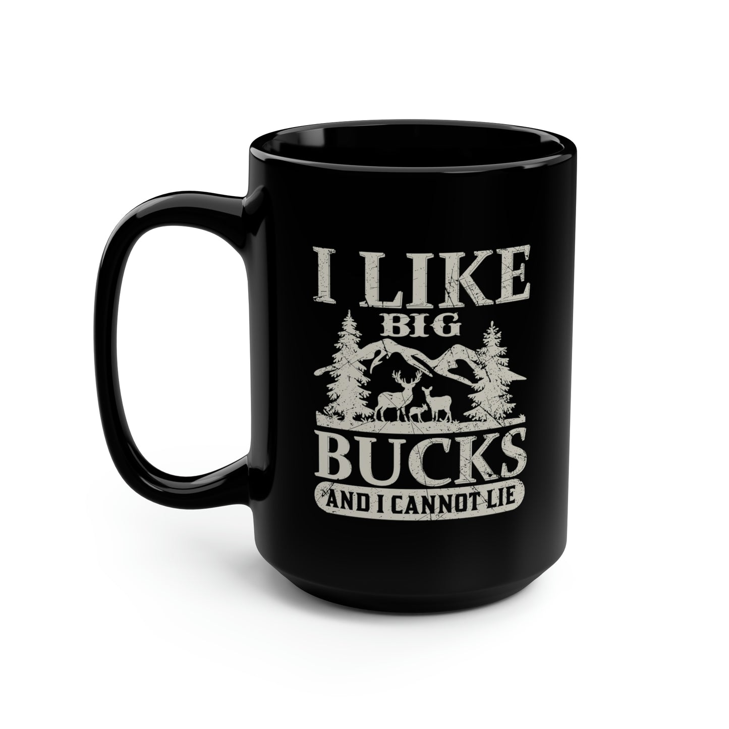 I Like Big Bucks Mug, 15oz