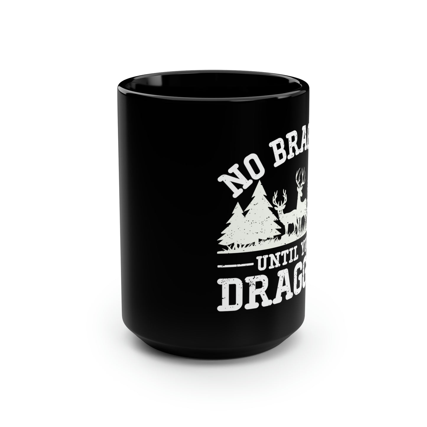 No Bragging Until Your Dragging Mug, 15oz