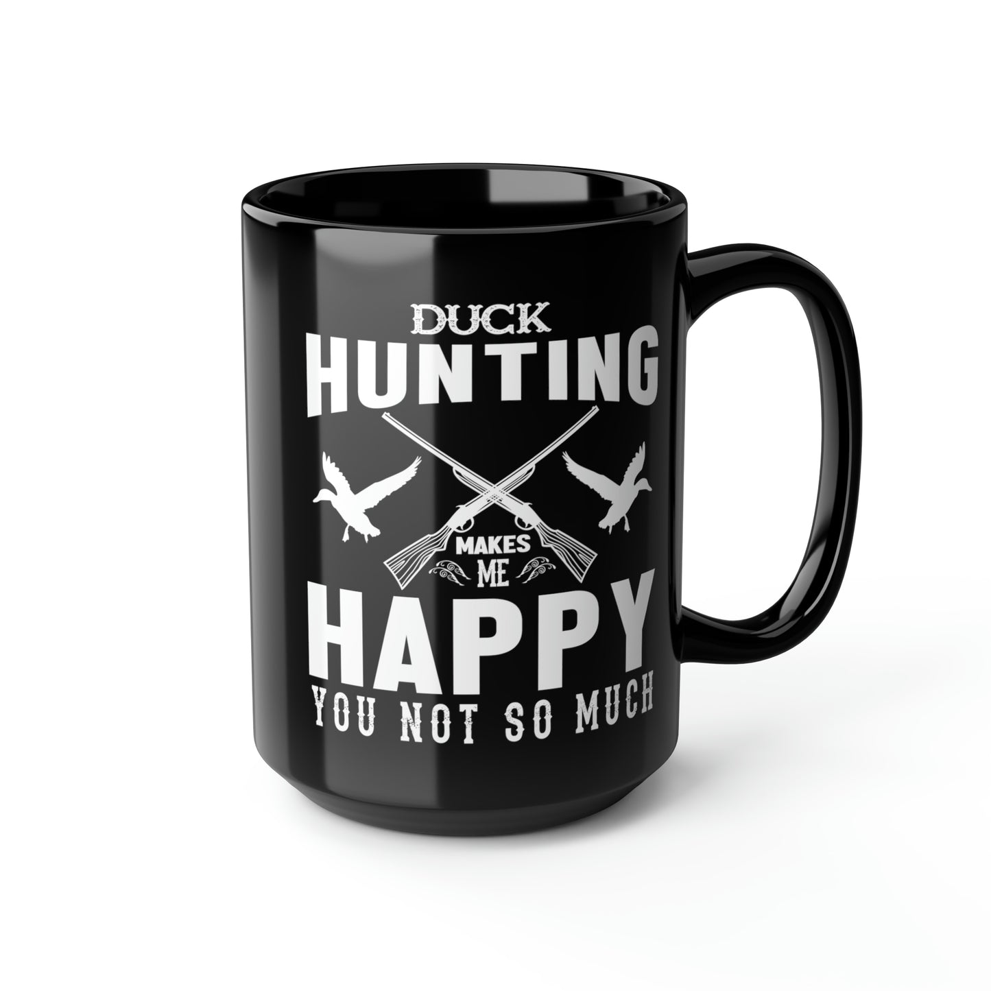 Duck Hunting Makes Me Happy Mug, 15oz