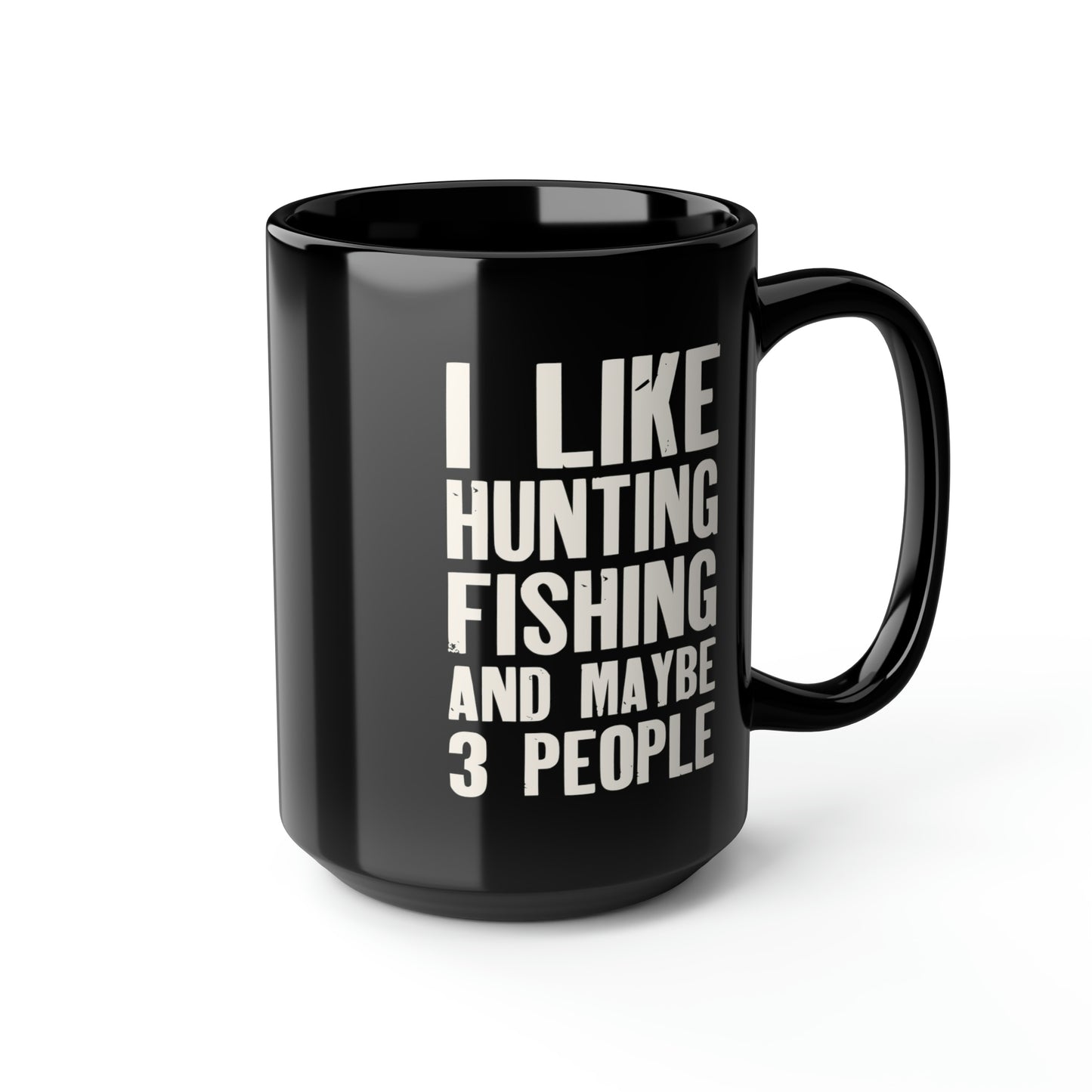 I Like Hunting Fishing and Maybe 3 People Mug, 15oz