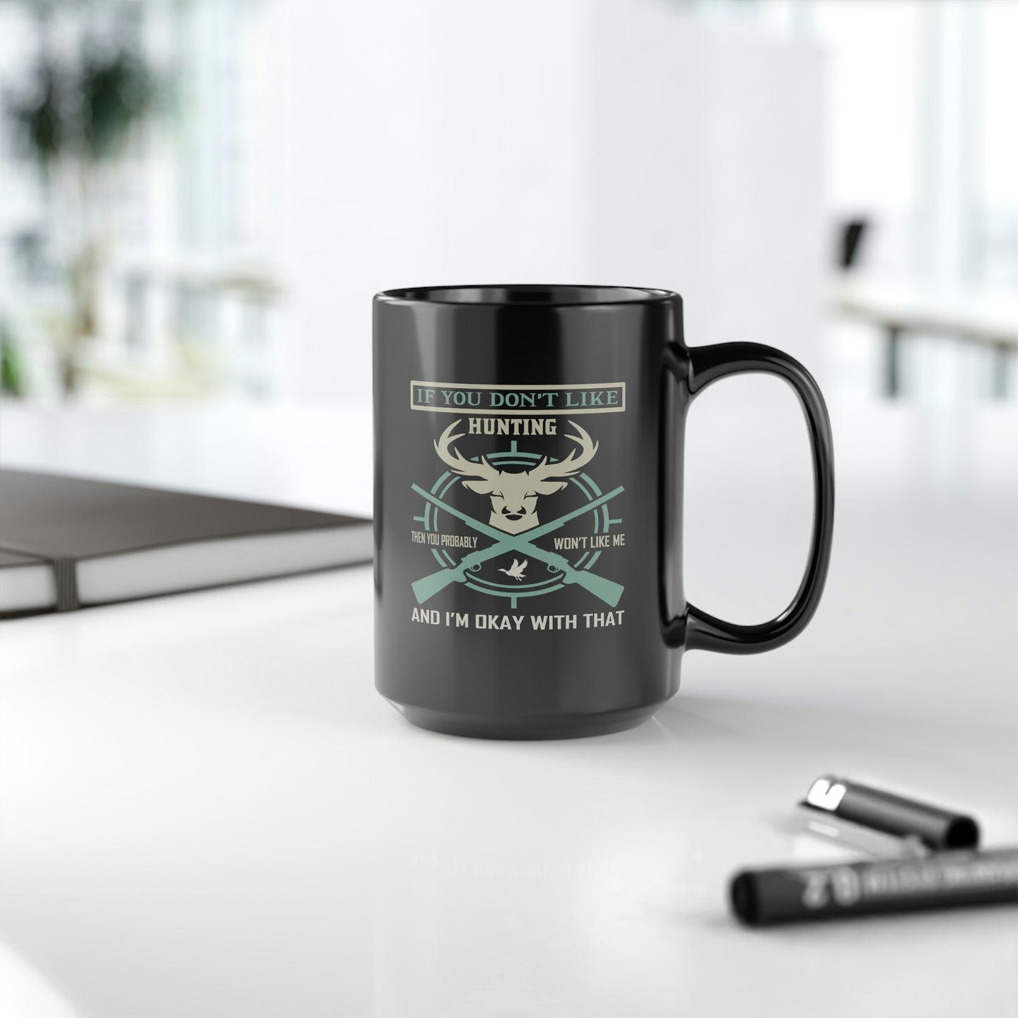 If You Don't Like Hunting Mug, 15oz