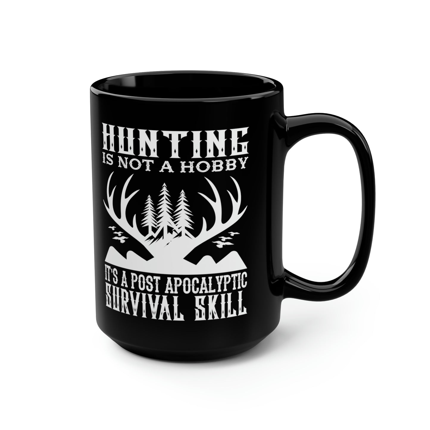 Hunting Is Not A Hobby Mug, 15oz