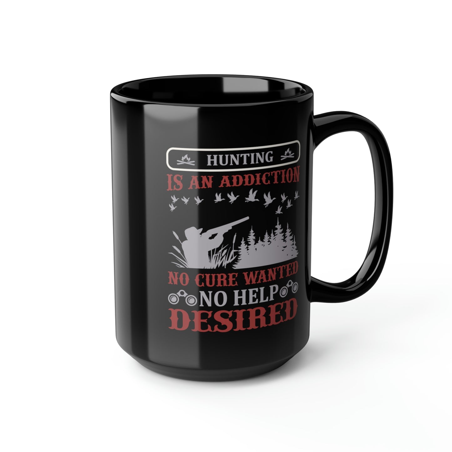 Hunting Is An Addiction Mug, 15oz