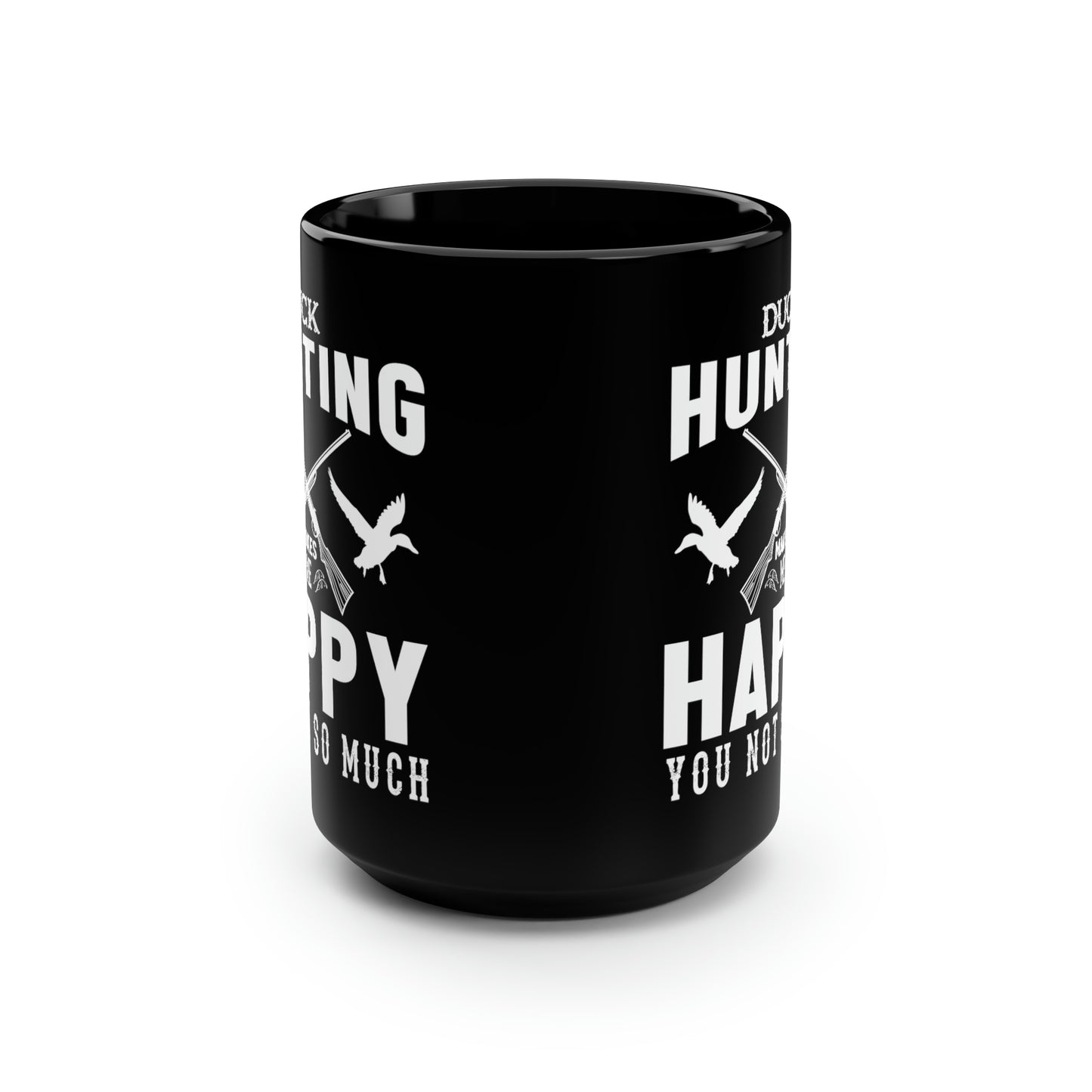 Duck Hunting Makes Me Happy Mug, 15oz